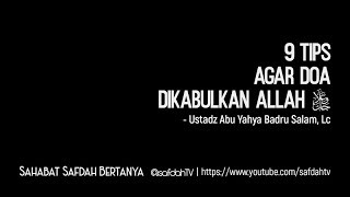 Sahabat Safdah Bertanya: 9 Tips Agar Doa Dikabulkan Allah - Ustadz Badru Salam, Lc