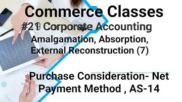 #21 Corporate Accounting: Amalgamation (7), Net Payment method of calculating Purchase Consideration