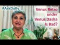 AskDolly - Experiencing Venus Retrograde Under Venus Dasha. How Will It Be?