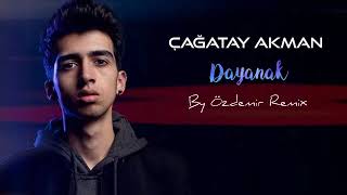 Çağatay Akman - Dayanak ( By Özdemir Remix ) Resimi