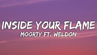 Moorty - Inside Your Flame (Lyrics) ft. Weldon