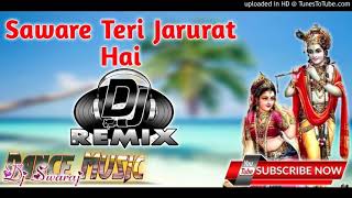 Saware Teri Jarurat Hai, Bhajan Khatu Shyam Ke _ Shyam Ke Bhajan, Dj Remix Song By Dj Swaraj Atrauli