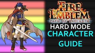 Fire Emblem Path of Radiance HM Character Guide - NOT A Tier List