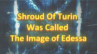 Shroud of Turin Was Called The Image Of Edessa