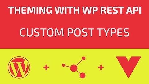 Theming With WP REST API - Part 13 - Custom Post Types