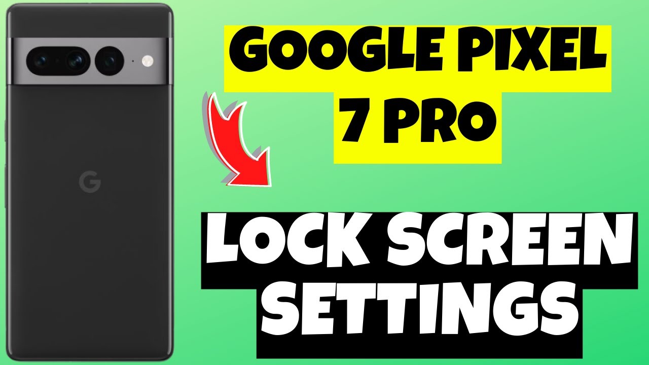 Google Pixel 7 Pro Google Pixel 7 Pro Lock Screen Settings YouTube