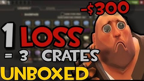 [Tf2] But If You Lose, You unbox 3 crates
