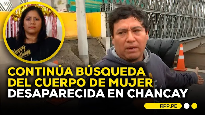 Caso del Puente Chancay: continúa la búsqueda de mujer desaparecida #ROTATIVARPP | DESPACHO