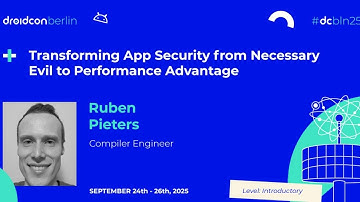 App Security from Necessary Evil to Performance Advantage - Ruben Pieters | droidcon Berlin 2025