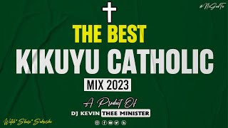 Best Kikuyu Catholic Hymns Mix 2023 - Dj Kevin Thee Minister (Mitha Mugikuyu)