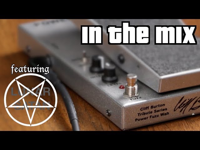 IN THE MIX: Morley Cliff Burton Power Fuzz Wah, Lunar Satan - Set the Witch  on Fire (Again)