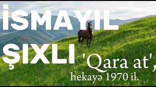 İsmayil Şixli. Qara At, Səsli-Hekayə.