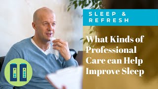 What Kinds of Professional Care Can Help Improve Sleep