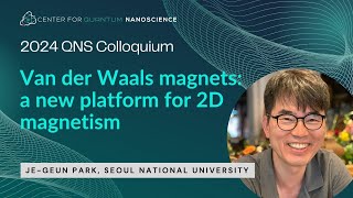 [QNS Colloquium] Van der Waals magnets: a new platform for 2D magnetism (Je-Geun Park, SNU)