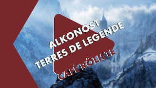 Café Rôliste #11  Alkonost et Terres de Légende