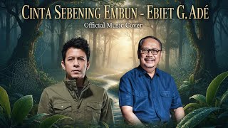 Download Lagu Cinta Sebening Embun - Ebiet G. Ade (Official Music Cover) Lagu Legenda, Suara Mirip Ariel NOAH !! MP3 Download Lagu Cinta Sebening Embun - Ebiet G. Ade (Official Music Cover) Lagu Legenda, Suara Mirip Ariel NOAH !! MP3