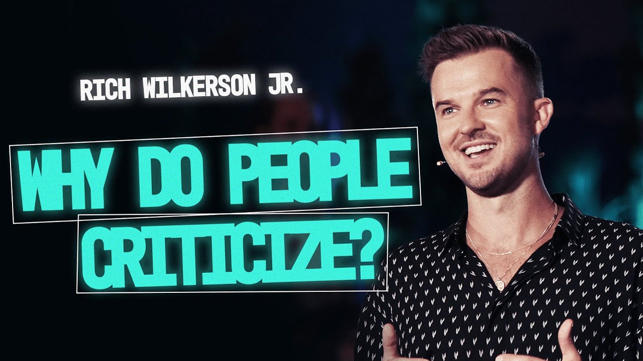 Why Do People Criticize? -- Rich Wilkerson Jr.