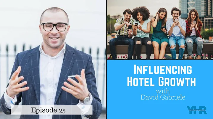 Influencing Hotel Growth with David Gabriele