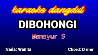 DIBOHONGI Karaoke(nada wanita)-Mansyur S