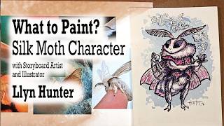What to Paint? Silk Moth Character with Storyboard Artist and Illustrator Llyn Hunter