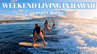 PARTY WAVE SURFING IN HAWAII  (weekend in my life)