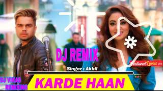 KARDE HAAN (OFFICIAL VIDEO) NEW 2019 DJ REMIX SONG DJ VIKAS REMIXING
