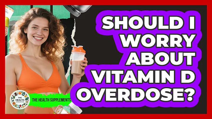 Should I Worry About Vitamin D Overdose? - The Health Supplement Hub
