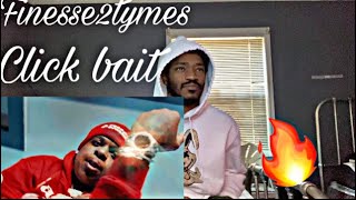 Finesse2tymes - Click Bait (Official music video) Reaction…🔥🔥🔥