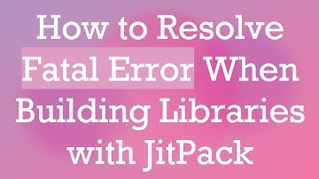 How to Resolve Fatal Error When Building Libraries with JitPack