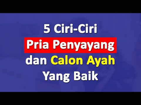 Video: 9 Tanda Yang Boleh Anda Nyatakan Bahawa Seorang Lelaki Akan Menjadi Ayah Yang Baik