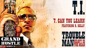 T.I. -  Can You Learn ft. R Kelly [Official Audio]