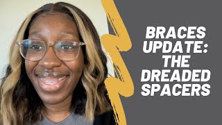 Braces Update | Getting Spacers