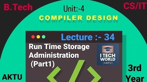 Compiler Design - CD (Lec:-34) Unit :-4 Run Time Storage Administration Part 1 B.Tech AKTU 3rd Year