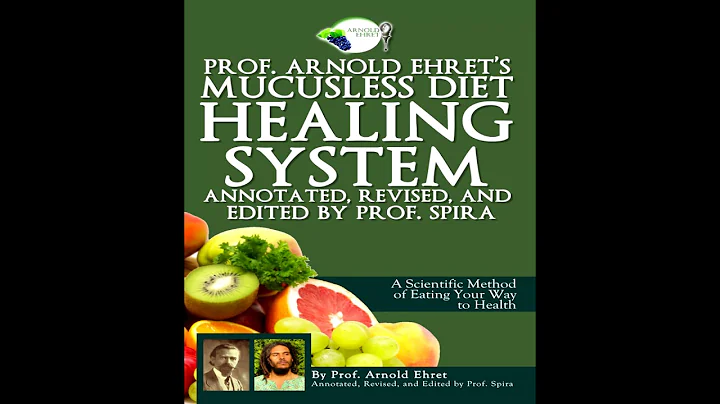Professor Arnold Ehret's Mucusless Diet Healing Sy...