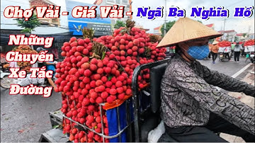 Chợ vải Quá Đông,Giá vải tại ngã ba nghĩa hồ TXC Lục ngạn - bắc giang Việt nam.