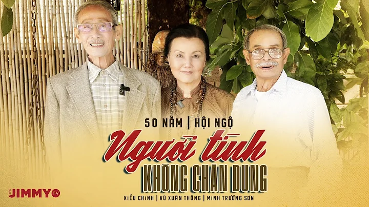 'Ngi Tnh Khng Chn Dung 50 nm Hi Ng | Kiu Chinh, V Xun Thng, Minh Trng Sn | BCDV #39