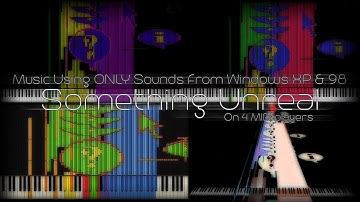 [Black MIDI] SomethingUnreal - Music Using ONLY Sounds From Windows XP & 98 on 4 MIDI Visualizers