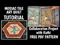 Mosaic Tile Art Quilts - Step by Step Tutorial & FREE Pattern - Collab with Kathi Clower