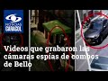 Estos son los videos que grabaron las cámaras espías de dos combos de Bello