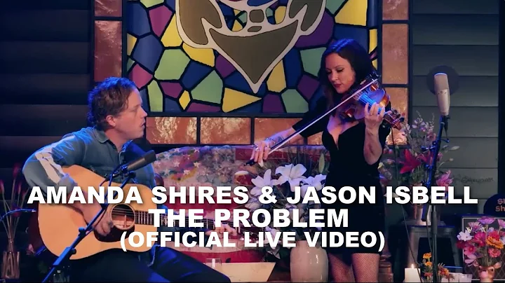 Amanda Shires - The Problem (ft. Jason Isbell) [Of...