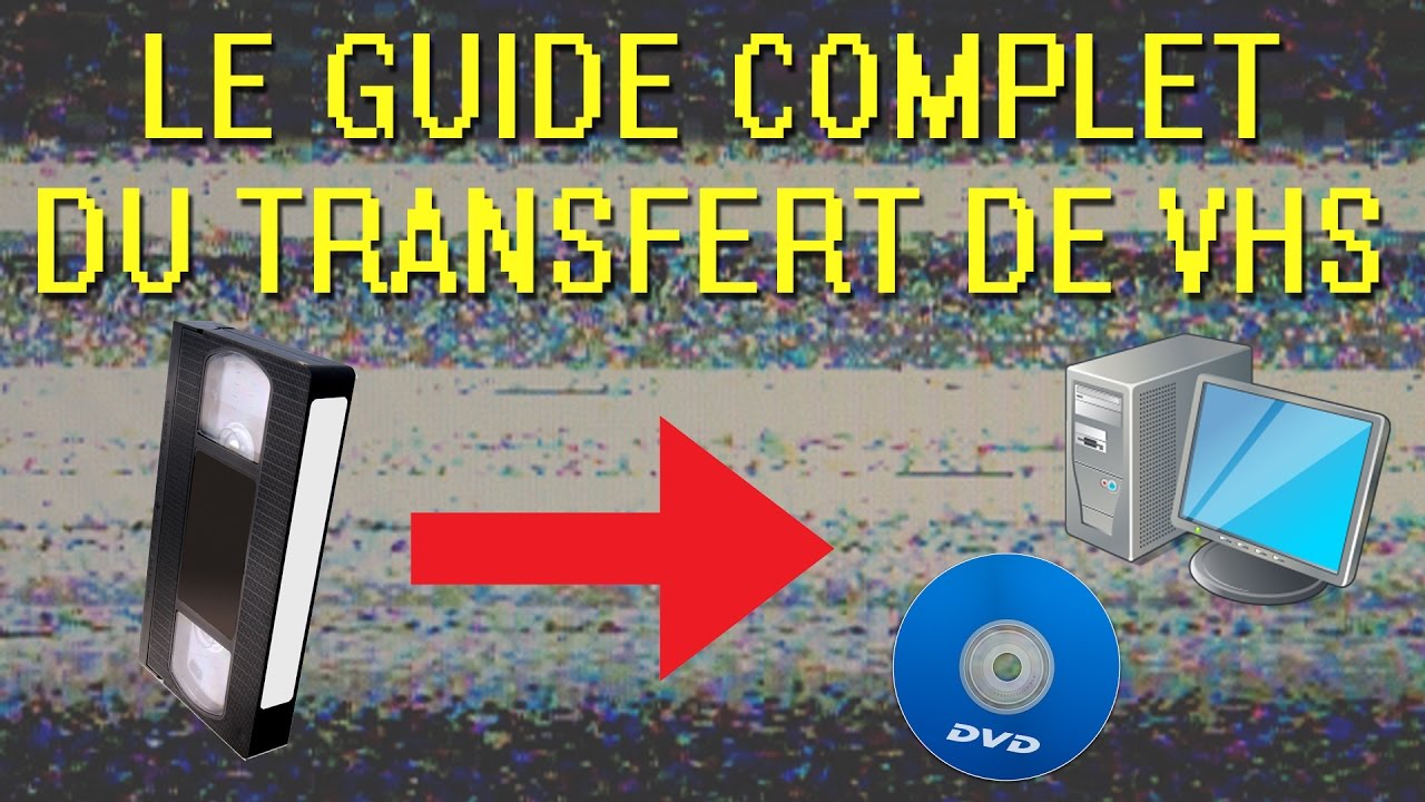 Le guide complet du transfert de VHS 