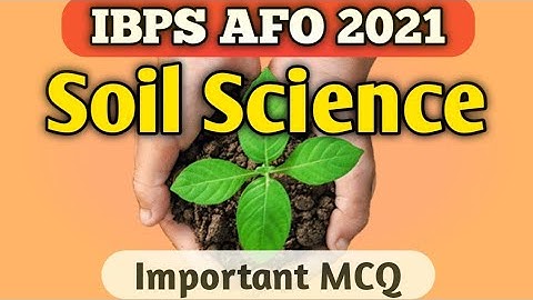 Important Questions on Soil Science for IBPS AFO 2021 / IBPS SO Agriculture Field Officer