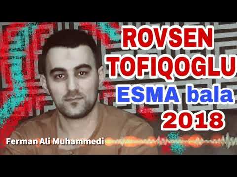 Rovsen Tofiqoglu - Esma Bala 2018 Yeni