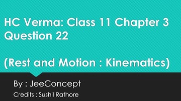 HC Verma Chapter 3 Solution 22 | Rest and motion | Kinematics | Class 11 Physics | Jeeconcept