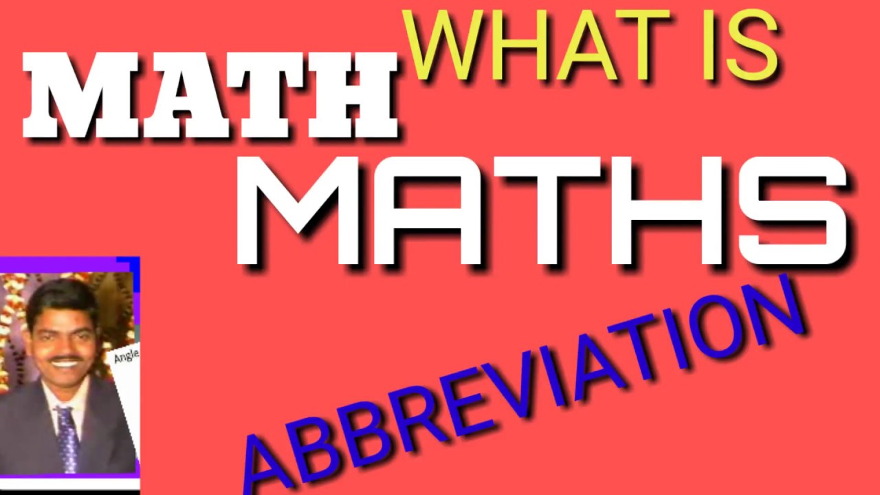 WHAT IS MATHEMATICS ,IS MATH OR MATHS RIGHT,BRANCH & ABBREVIATION OF ...