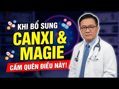 Bác Sĩ Giải Mã: Những Điều Không Được Quên Khi Bổ Sung Canxi, Magie Và Các Vi Chất