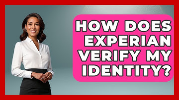 How Does Experian Verify My Identity? - Consumer Laws For You