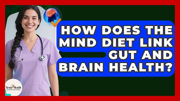 How Does The MIND Diet Link Gut And Brain Health? - Brain Health Support Network