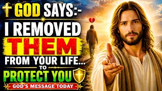 ✝️ GOD SAYS:- I REMOVED THEM FROM YOUR LIFE… TO PROTECT YOU 💔 | GOD'S MESSAGE TODAY