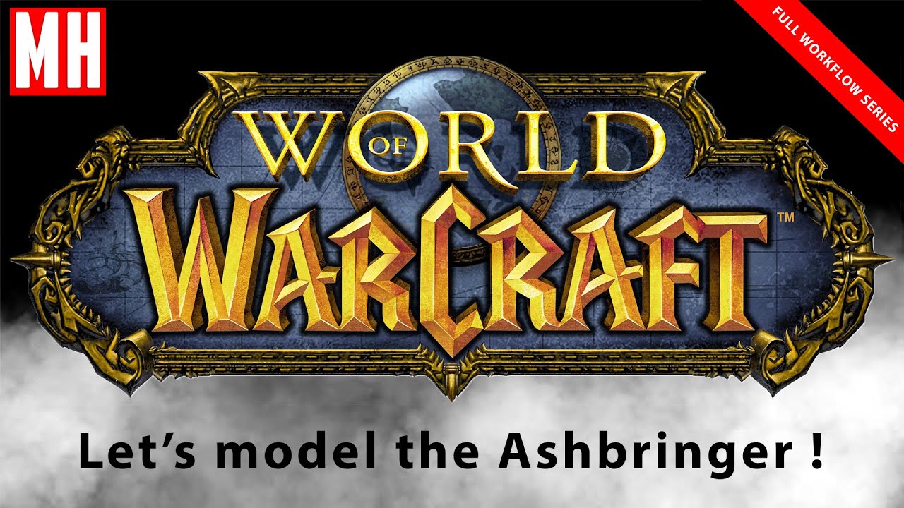 Maya tutorial : Part 2/4: World of Warcraft, the Ashbringer ! ( FULL WORKFLOW SERIES )